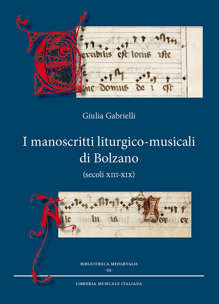 I manoscritti liturgico-musicali di Bolzano (secoli XIII-XIX) (Bibliotheca Medievalis) Arts & Music