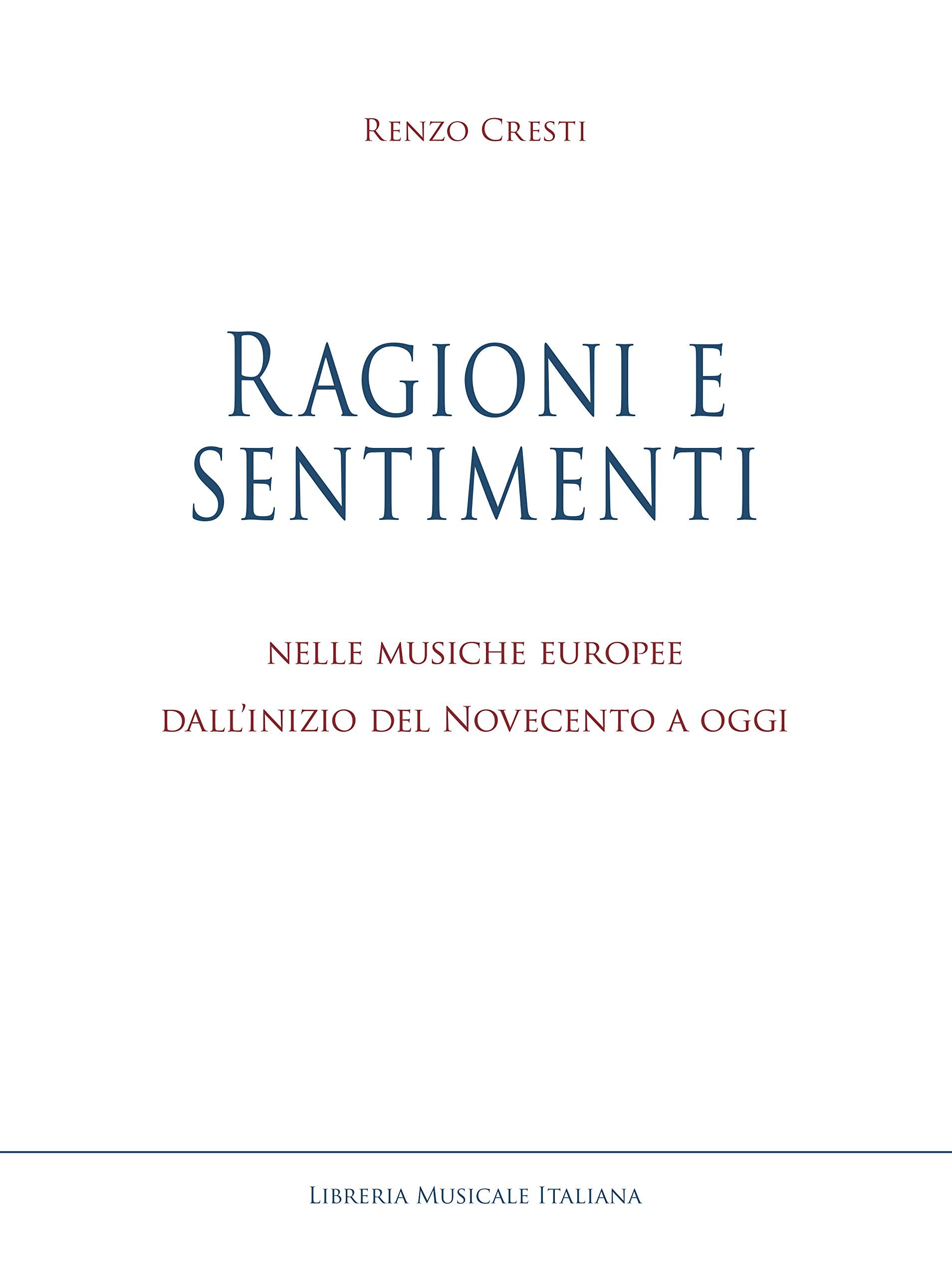 Ragioni e sentimenti. Nelle musiche europee dall'inizio del Novecento a oggi book