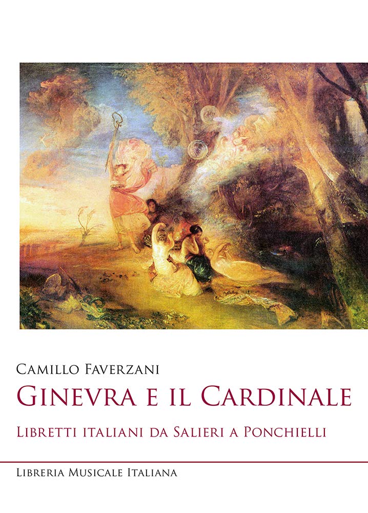 Ginevra e il cardinale. Libretti italiani da Salieri a Ponchielli (Sediziose voci. Studi sul melodramma) Arts & Music