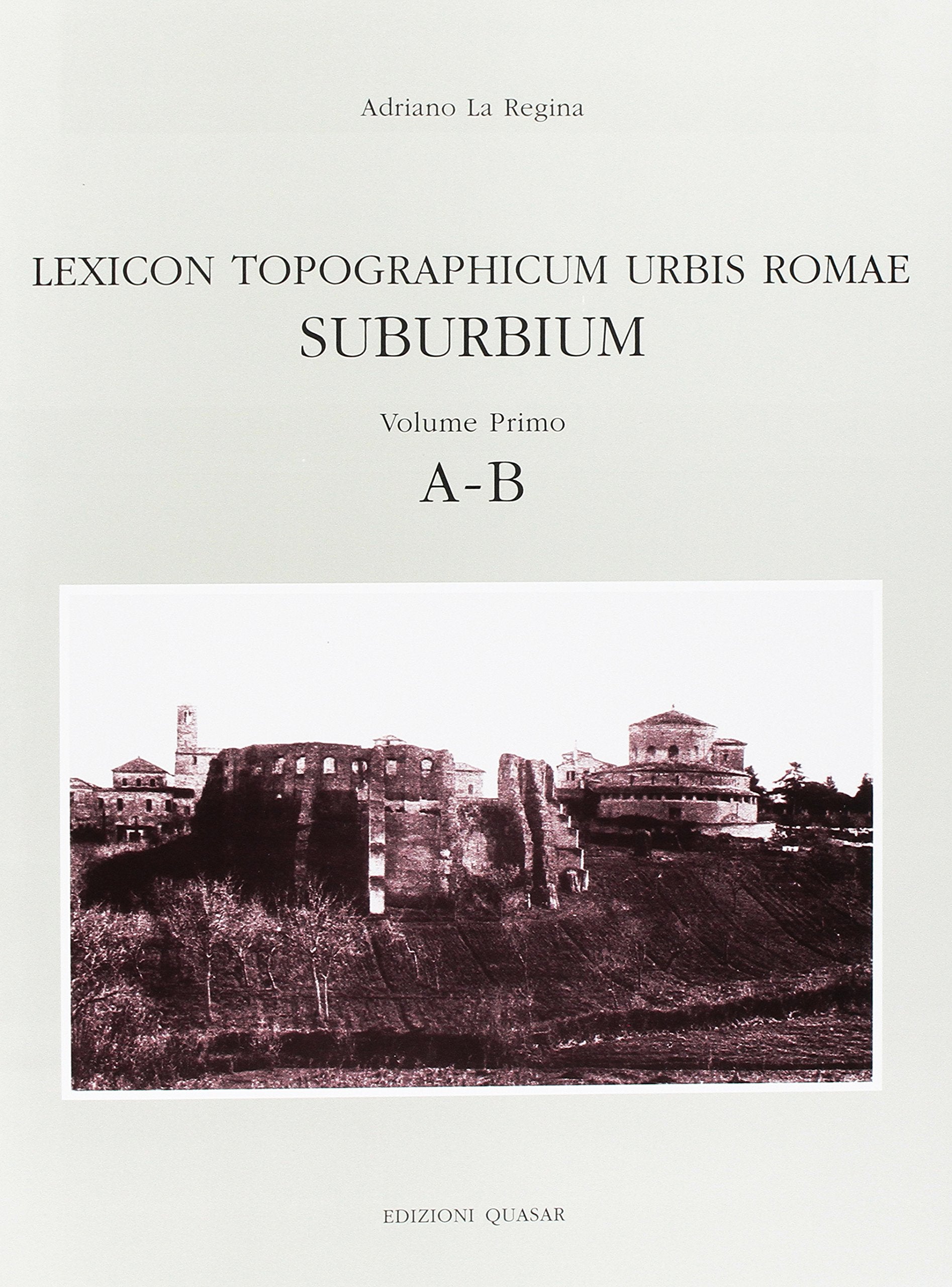 Lexicon topographicum urbis Romae. Suburbium. A-B (Vol. 1) book