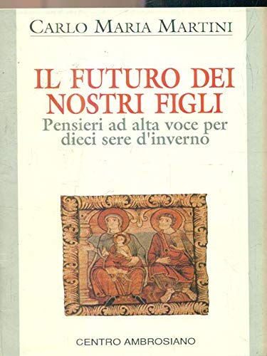 Il futuro dei nostri figli. Pensieri ad alta voce per dieci sere d'inverno book