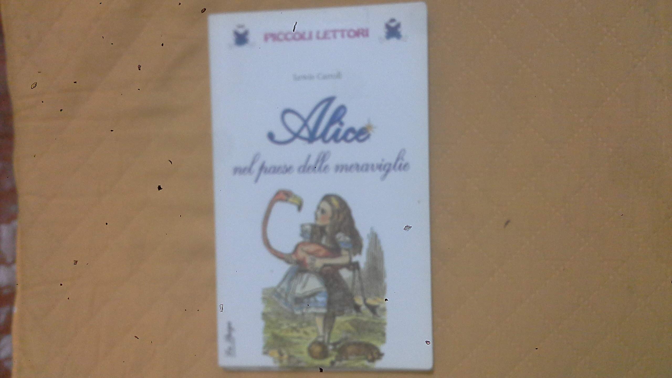 Alice nel paese delle meraviglie-Attraverso lo specchio (Piccoli lettori) Novels & Short Stories