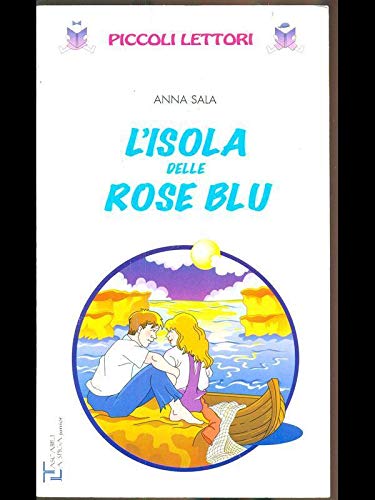 L'isola delle rose blu. Ediz. illustrata (Piccoli lettori) Children's books