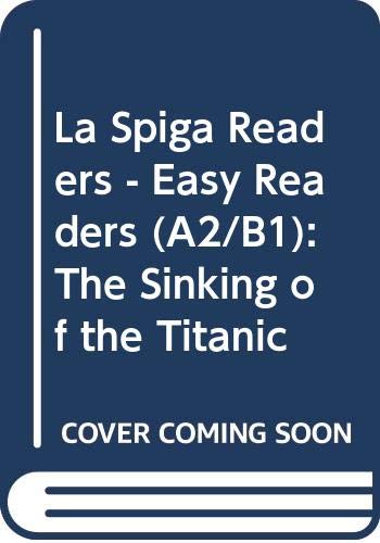 La Spiga Readers - Easy Readers (A2/B1): The Sinking of the Titanic Foreign Languages ​​& Dictionaries