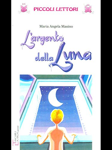 L'argento della luna. Ediz. illustrata (Piccoli lettori) Children's books
