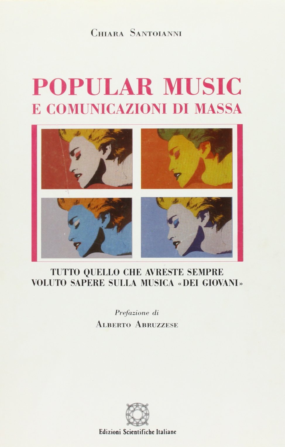 Popular music e comunicazioni di massa. Tutto quello che avreste sempre voluto sapere sulla musica «Dei giovani» (Quaderni de La musica e la danza) Arts & Music