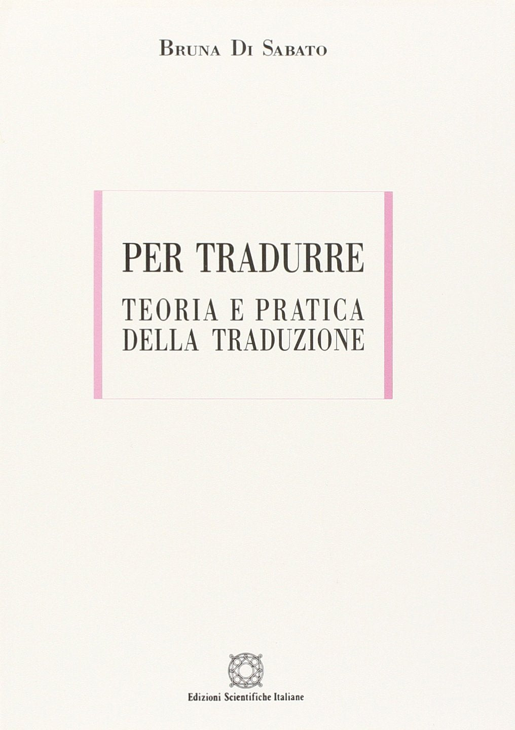 Per tradurre. Teoria e pratica della traduzione (ESI-UNI) Social Sciences