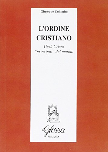 L'ordine cristiano. Gesù Cristo principio del mondo (Contemplatio) Religion & Esotericism
