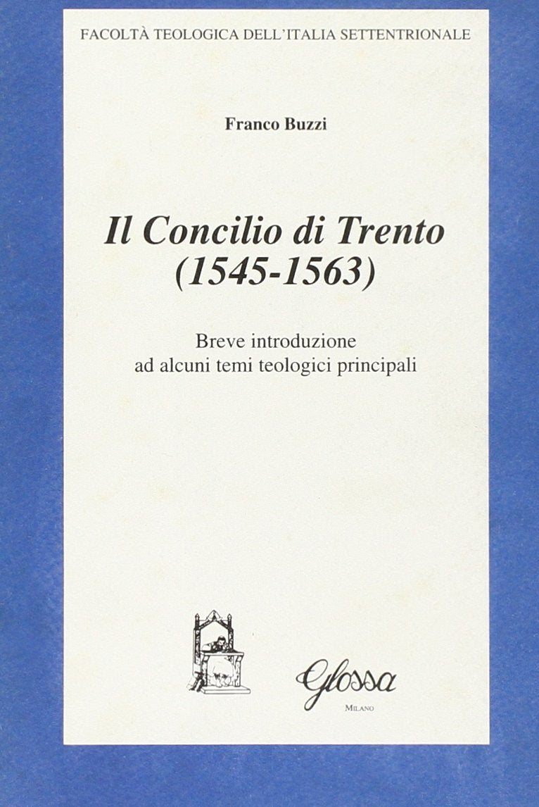 Il concilio di Trento (1545-1563). Breve introduzione ad alcuni temi teologici principali Philosophy