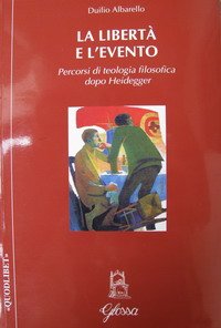 La libertà e l'evento. Percorsi di teologia filosofica dopo Heidegger book