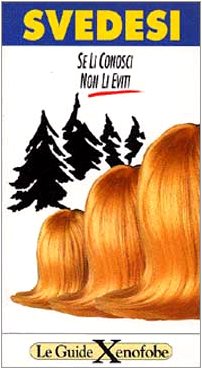 Svedesi. Se li conosci non li eviti (Guide xenofobe straniere) Books
