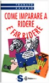 Come imparare a ridere e far ridere. Tutte le tecniche per creare comicità book