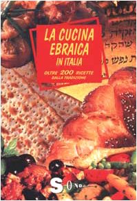 La cucina ebraica in Italia. Oltre 200 ricette dalla tradizione Cooking & Enjoying