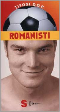 Romanisti. Che mondo sarebbe senza la Roma? (Tifosi D.O.P.) Leisure & Fun