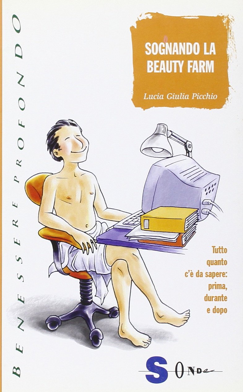 Sognando la beauty farm. Tutto quanto c'è da sapere prima, durante e dopo book