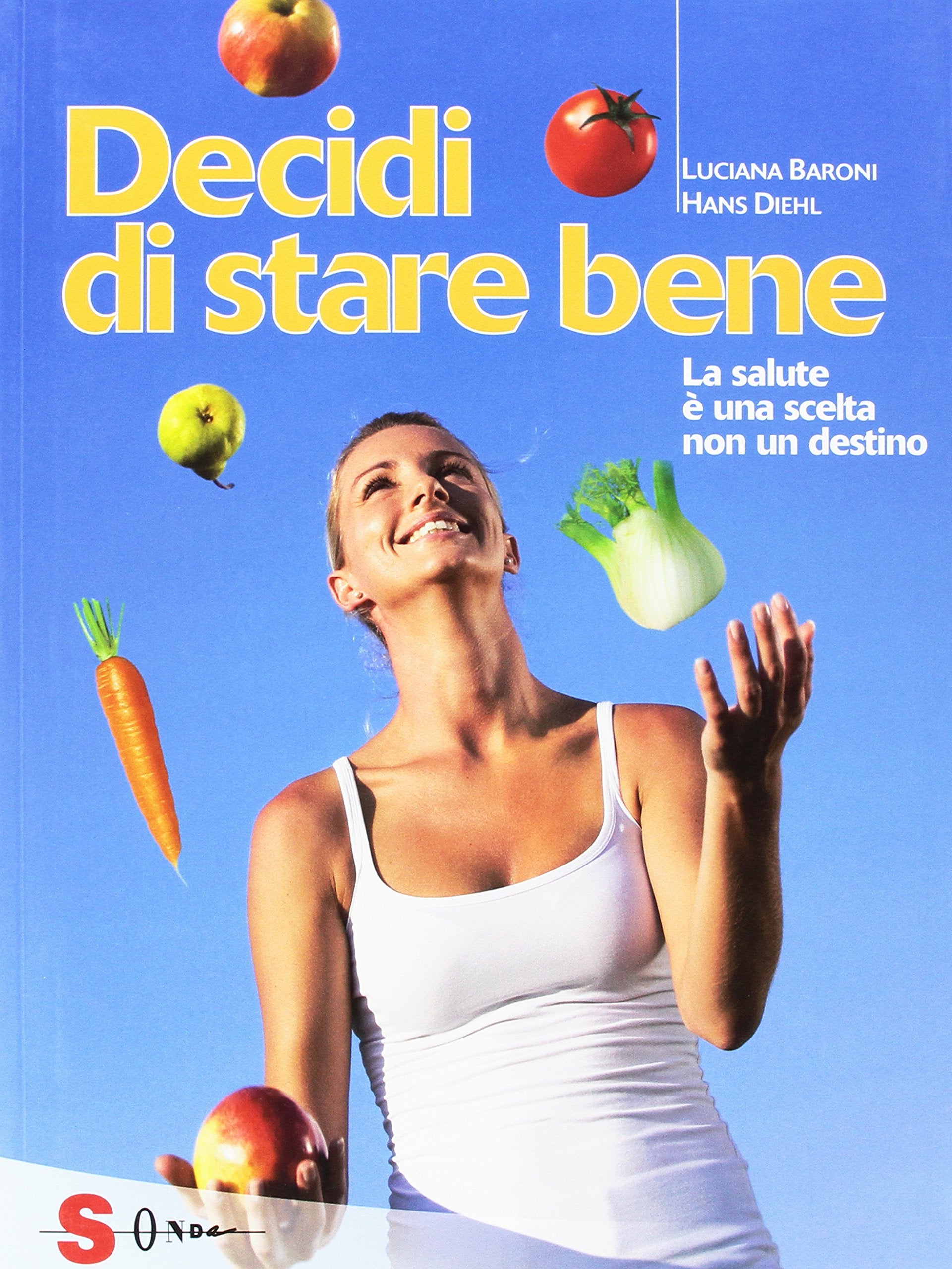 Decidi di stare bene. La salute è una scelta non un destino book