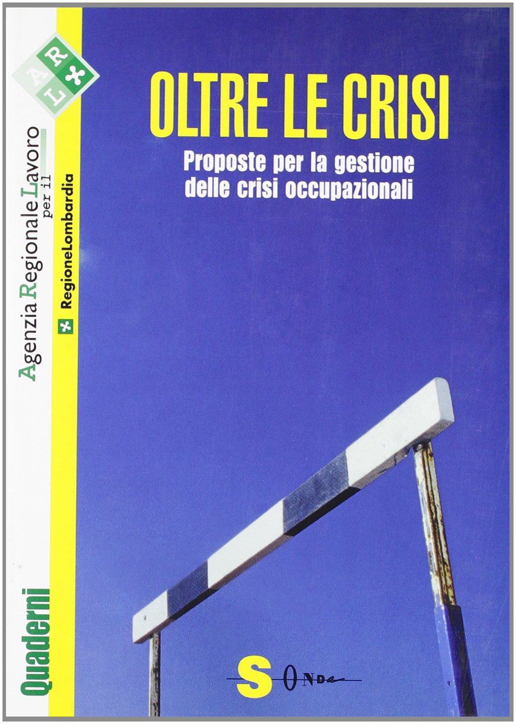 Oltre le crisi. Proposte per la gestione delle crisi occupazionali (Quaderni) Social Sciences