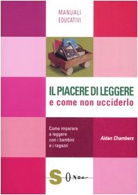 Il piacere di leggere e come non ucciderlo. Come imparare a leggere con i bambini e i ragazzi book