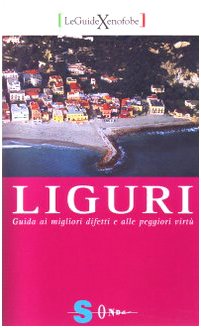 Liguri. Guida ai migliori difetti e alle peggiori virtù Books