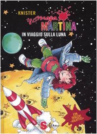 Maga Martina in viaggio sulla luna. Ediz. illustrata (Vol. 6) Novels & Short Stories