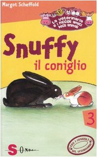 Snuffy il coniglio. La veterinaria e i piccoli amici degli animali. Ediz. illustrata (Vol. 3) book