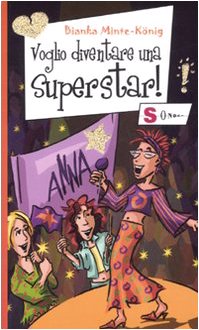 Voglio diventare una superstar! Ediz. illustrata (Ragazze come te) Novels & Short Stories
