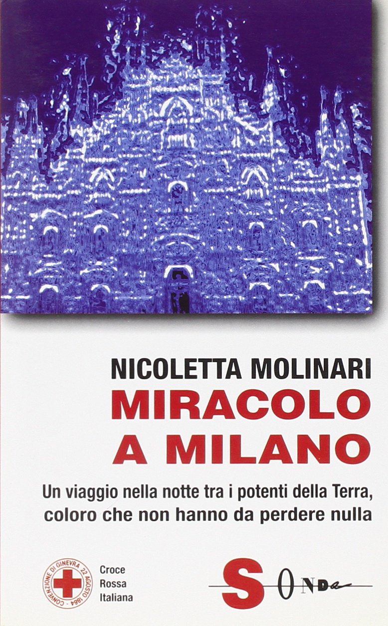 Miracolo a Milano. Un viaggio nella notte tra i potenti della Terra, coloro che non hanno da perdere nulla Books