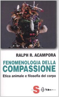 Fenomenologia della compassione. Etica animale e filosofia del corpo book
