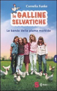 La banda della piuma morbida. Le galline selvatiche Novels & Short Stories