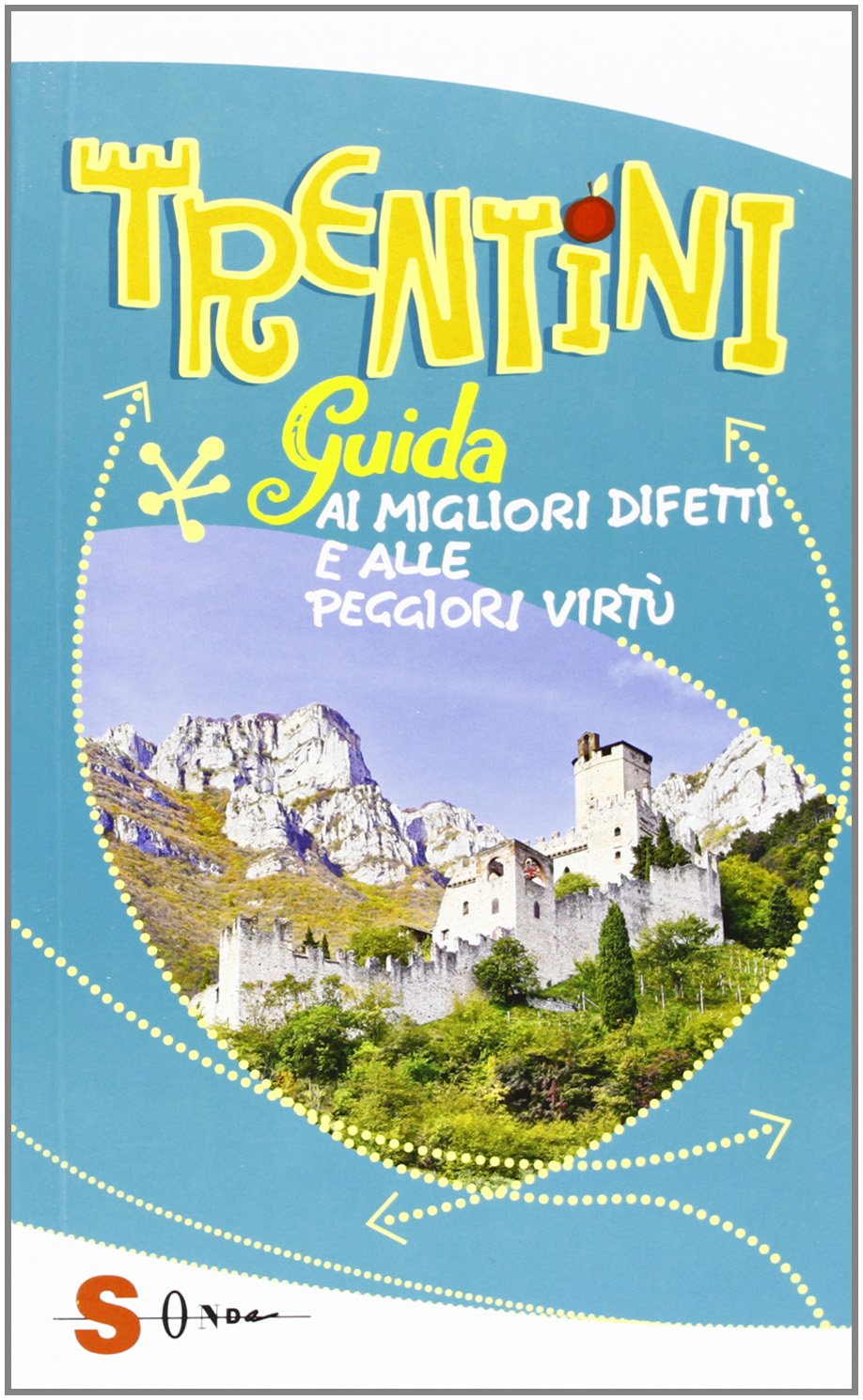 Trentini. Guida ai migliori difetti e alle peggiori virtù (Luoghi non comuni) Books