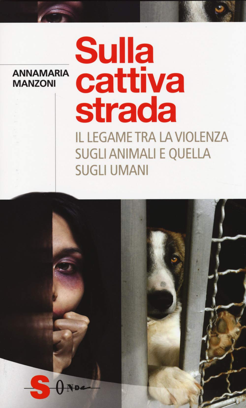 Sulla cattiva strada. Il legame tra la violenza sugli animali e quella sugli umani Politics & History
