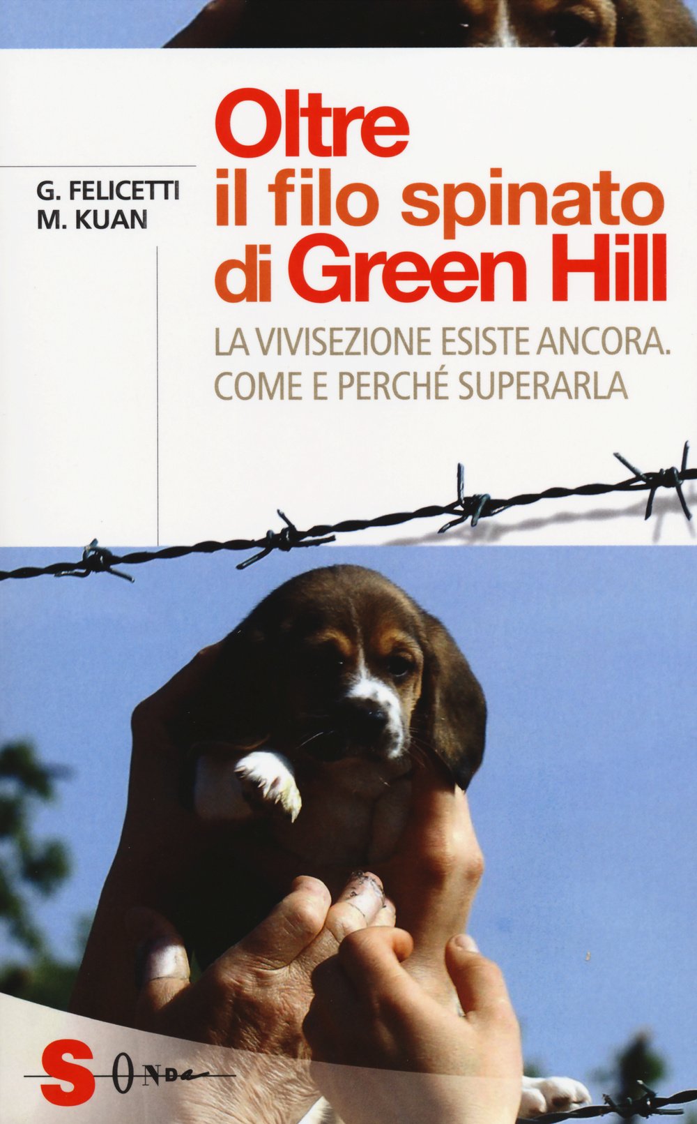Oltre il filo spinato di Green Hill. La vivisezione esiste ancora. Come e perché superarla (Saggi) Medicine