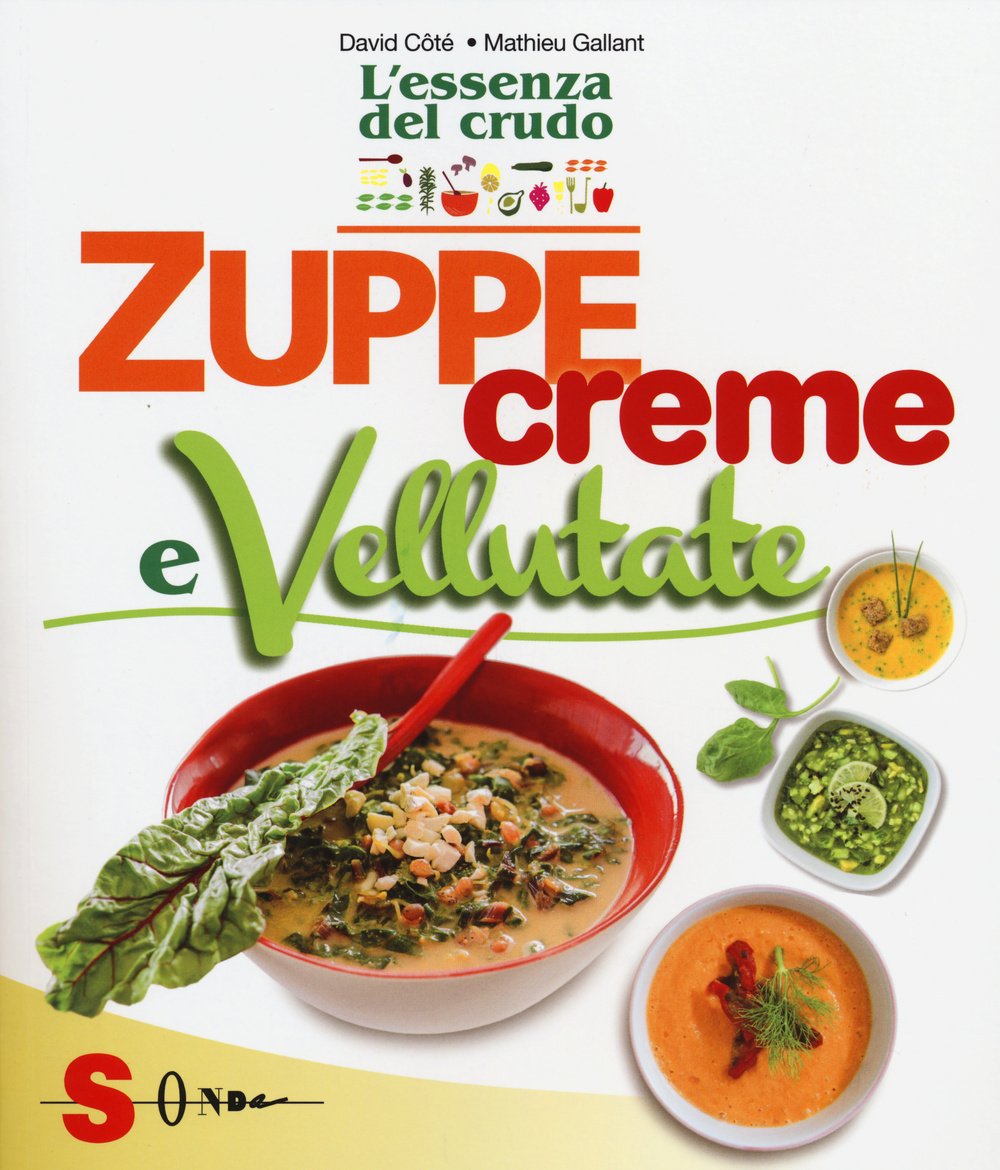 Zuppe, creme e vellutate. L'essenza del crudo book