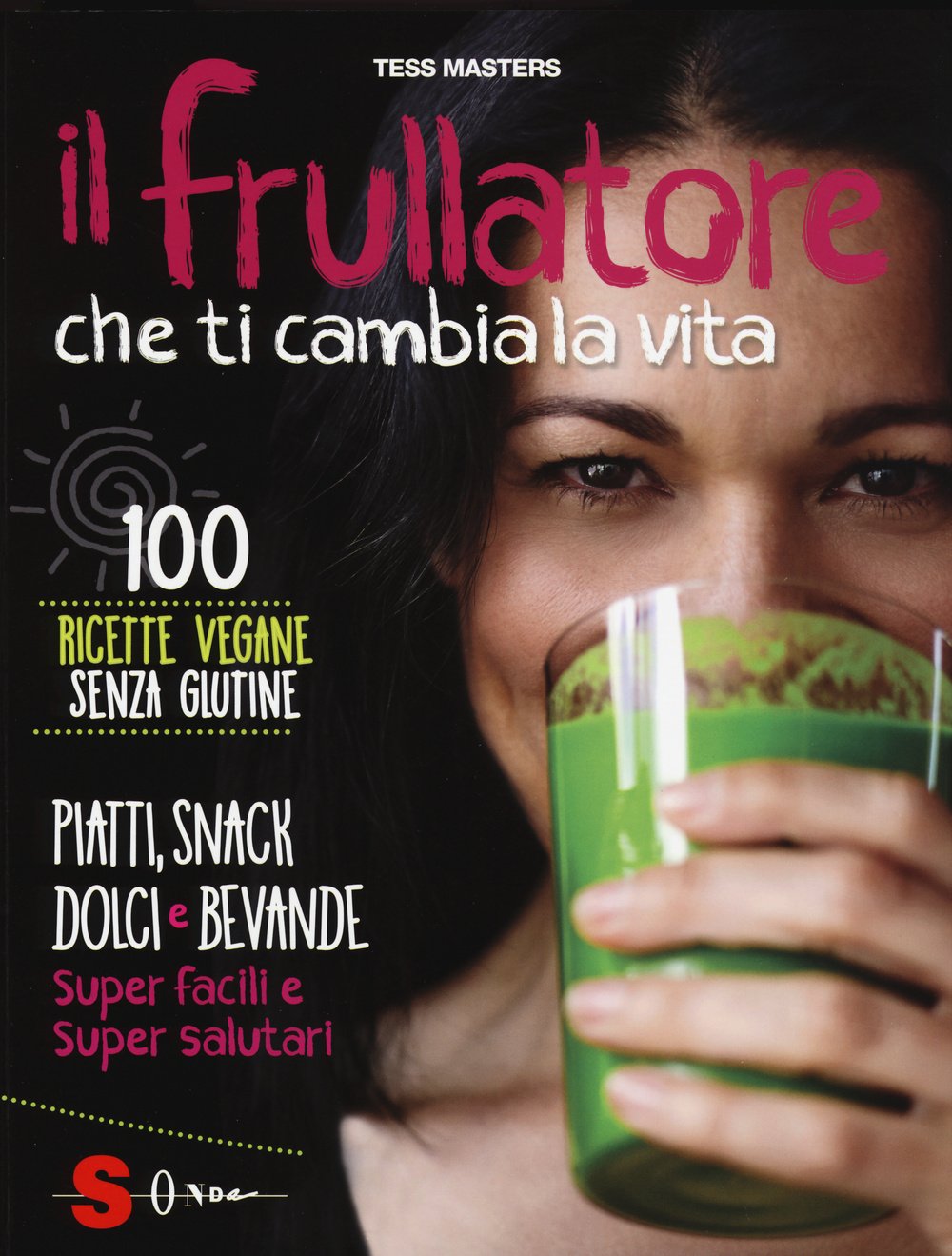 Il frullatore che ti cambia la vita. Ediz. illustrata book