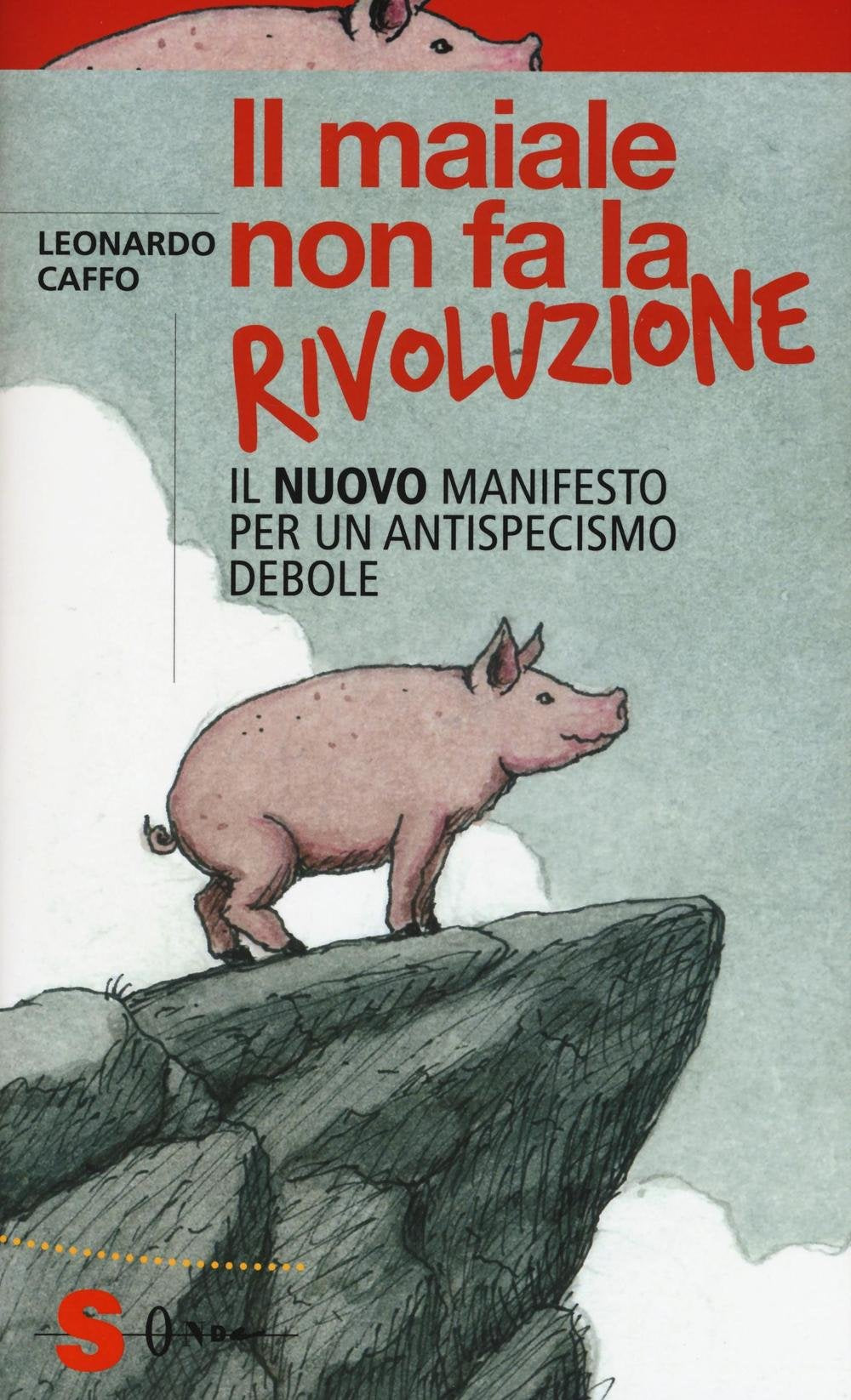 Il maiale non fa la rivoluzione. Il nuovo manifesto per un antispecismo debole book