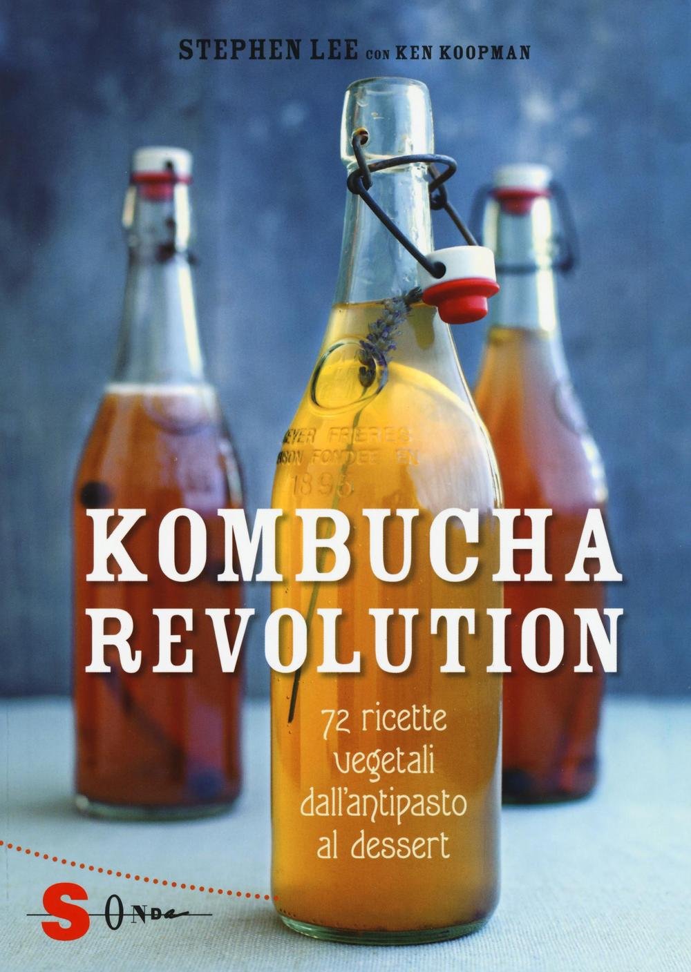 Kombucha Revolution. 72 ricette vegetali dall'antipasto al dessert. Ediz. illustrata book