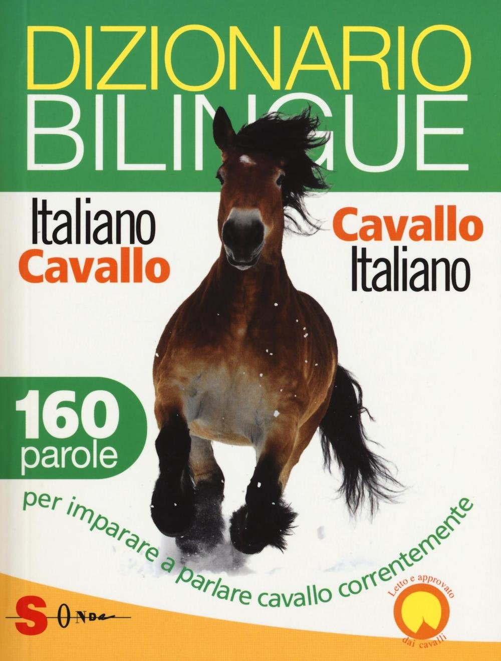 Dizionario bilingue italiano-cavallo, cavallo-italiano. 160 parole per imparare a parlare cavallo correntemente book