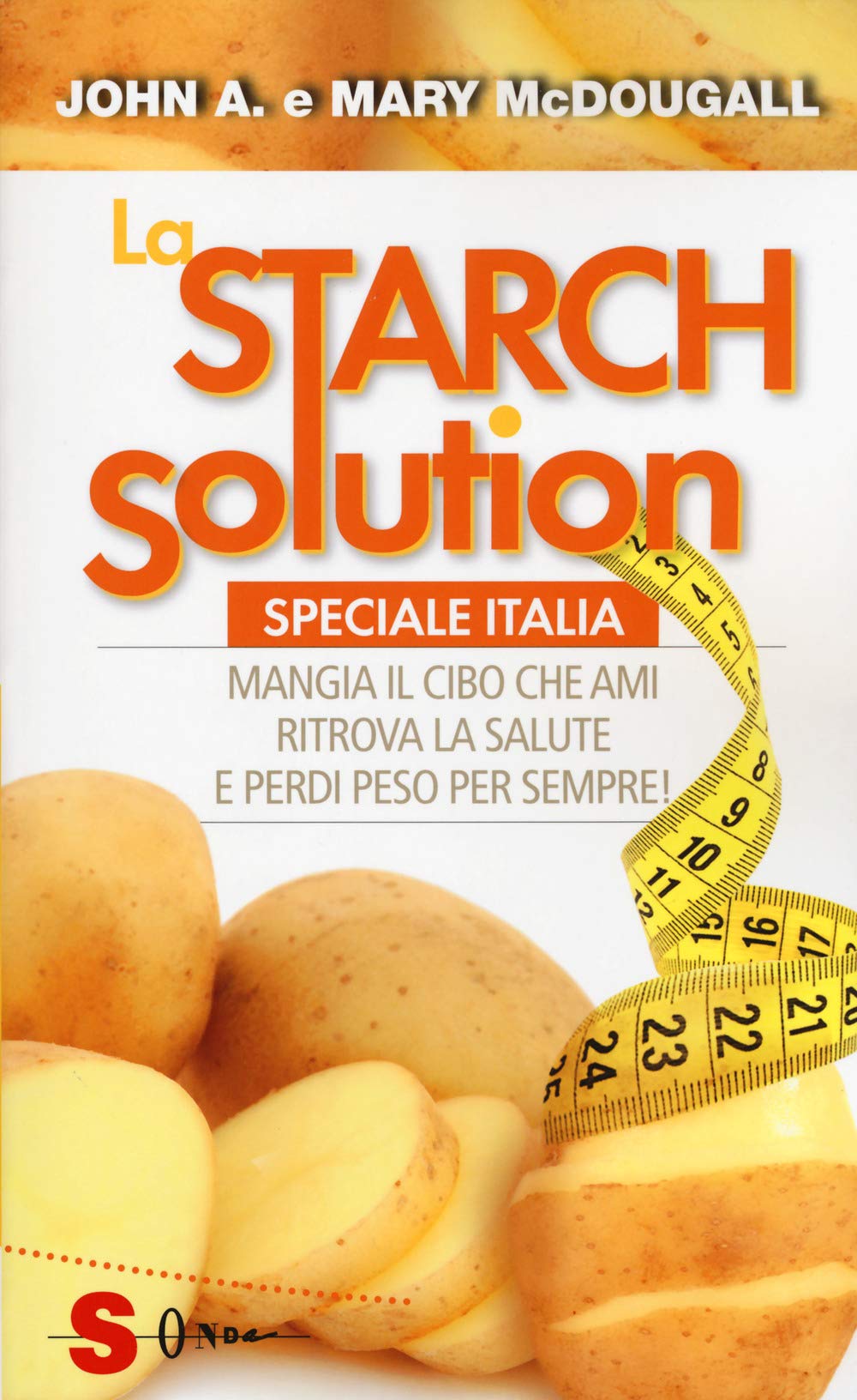 La Starch solution. Speciale Italia. Mangia il cibo che ami, ritrova la sapute e perdi peso per sempre! book