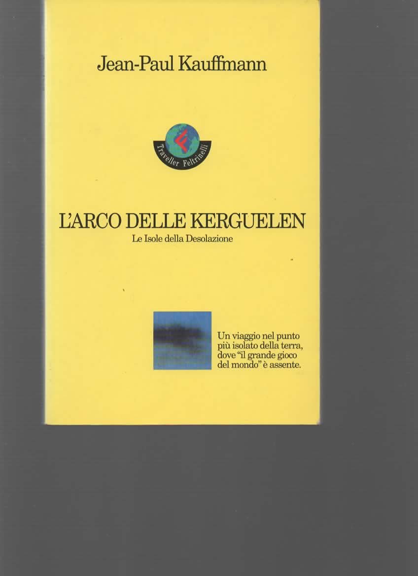 L'arco delle Kerguelen. Le isole della desolazione Leisure, Home & Garden
