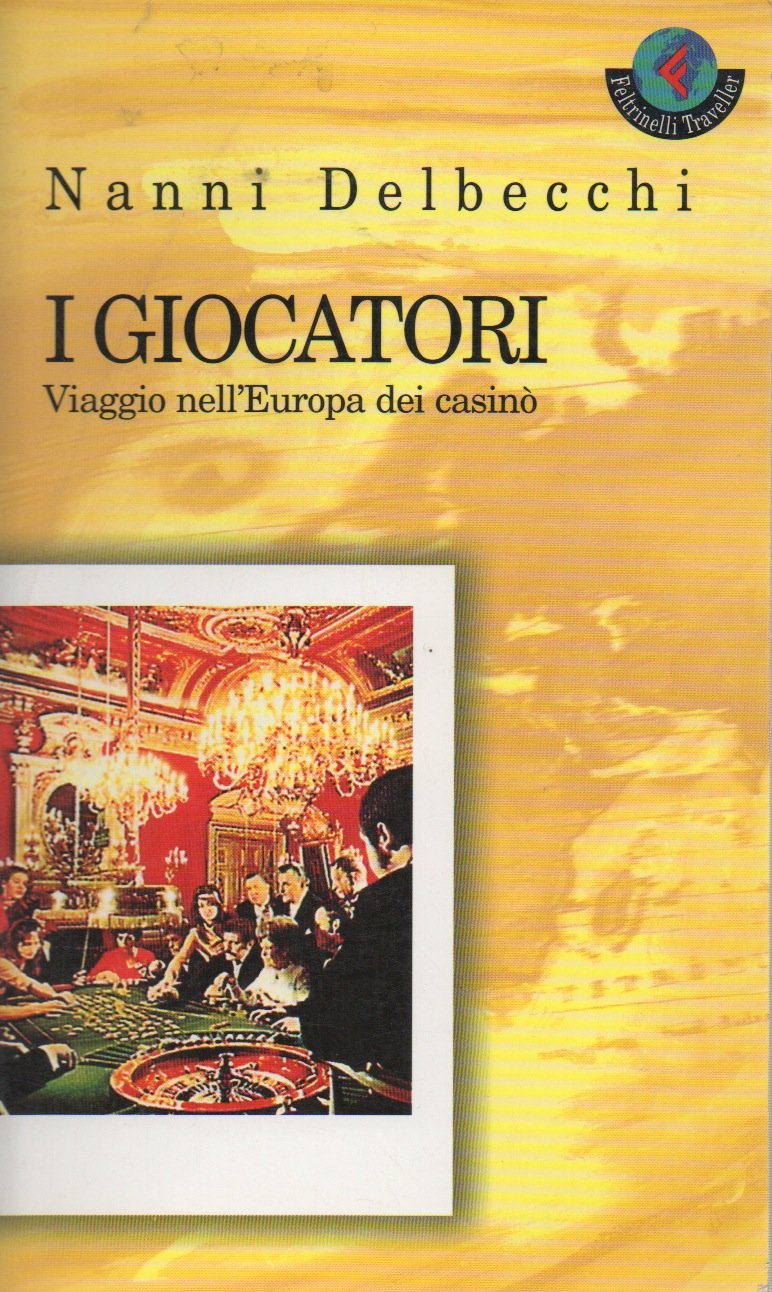 I giocatori. Viaggio nell'Europa dei casinò book