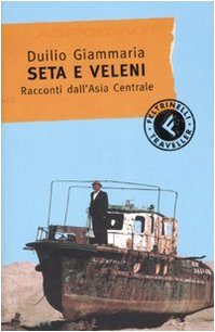 Seta e veleni. Racconti dall'Asia Centrale (Feltrinelli Traveller) Leisure, Home & Garden
