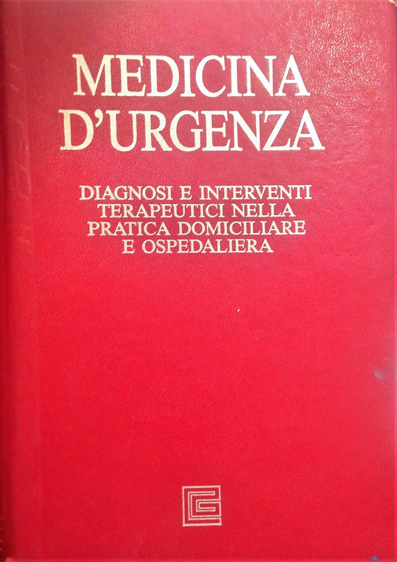 Medicina d'urgenza. Diagnosi e interventi terapeutici nella pratica domiciliare e ospedaliera Medicine