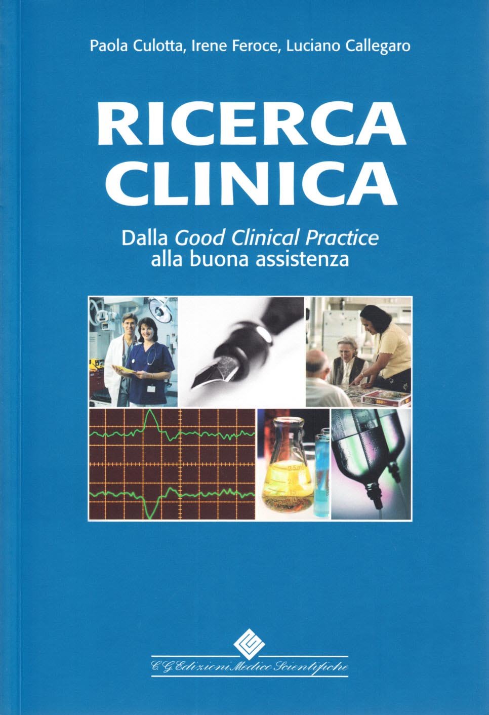 Ricerca clinica. Dalla good clinical practice alla buona assistenza Medicine