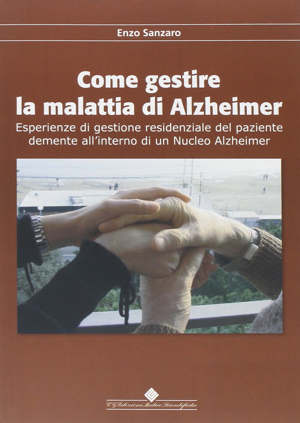 Come gestire la malattia di Alzheimer. Emergenze di gestione residenziale del paziente demente all'interno di un nucleo Alzheimer book