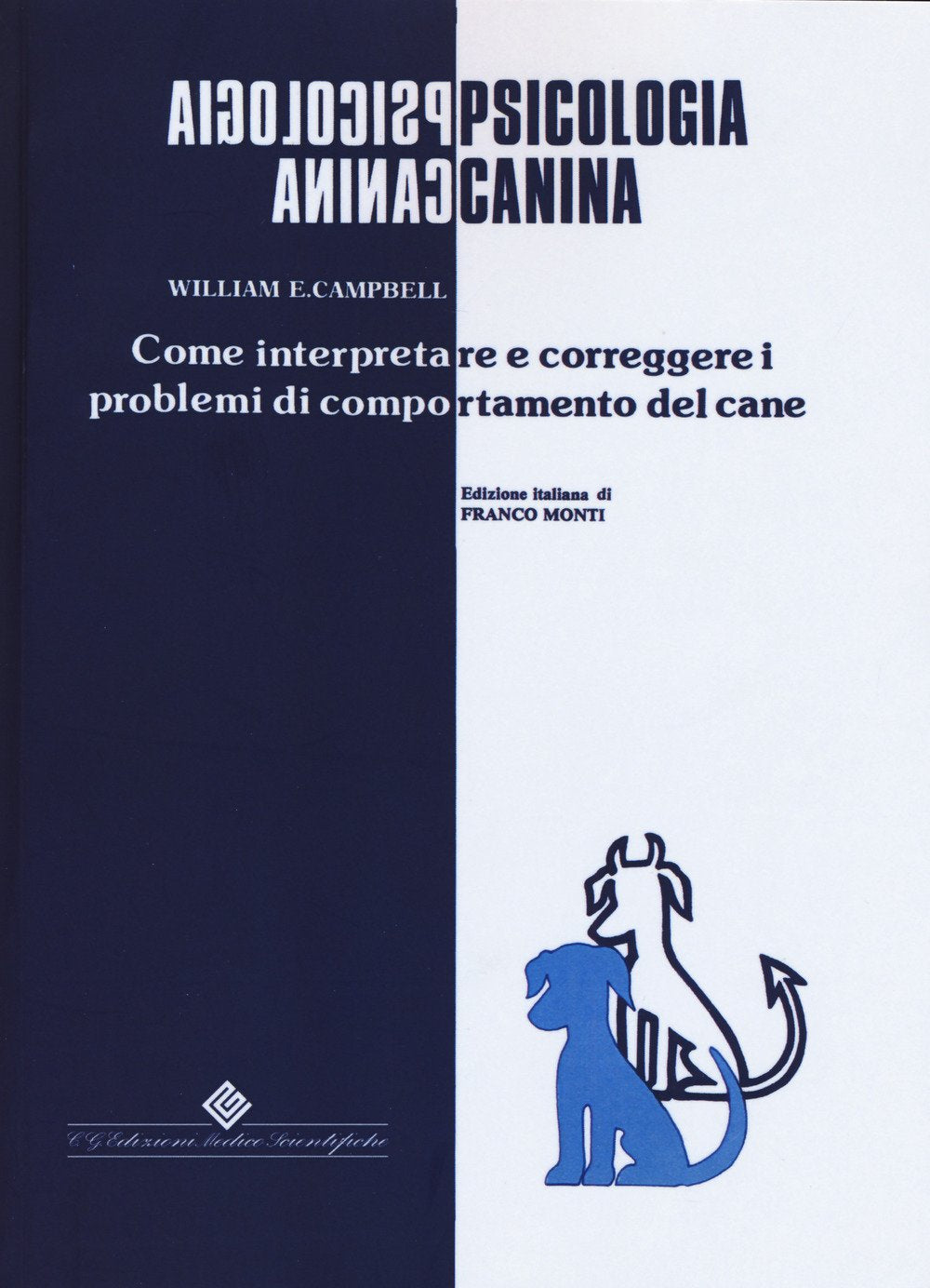Psicologia canina. Come interpretare e correggere i problemi di comportamento del cane Medicine