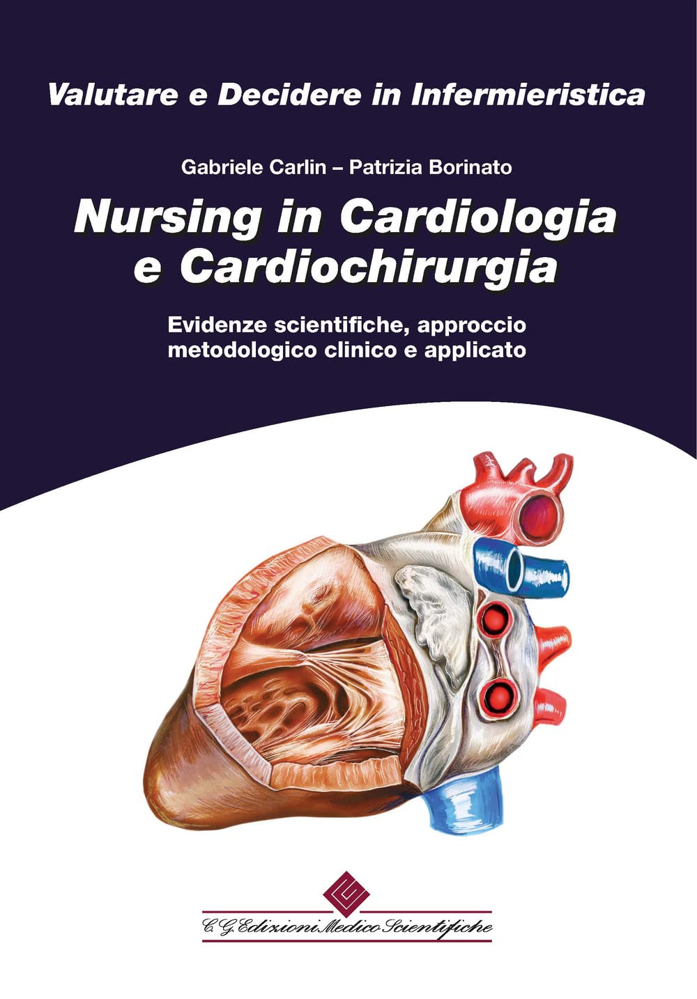 Nursing in cardiologia e cardiochirurgia. Evidenze scientifiche, approccio metodologico clinico e applicato Medicine