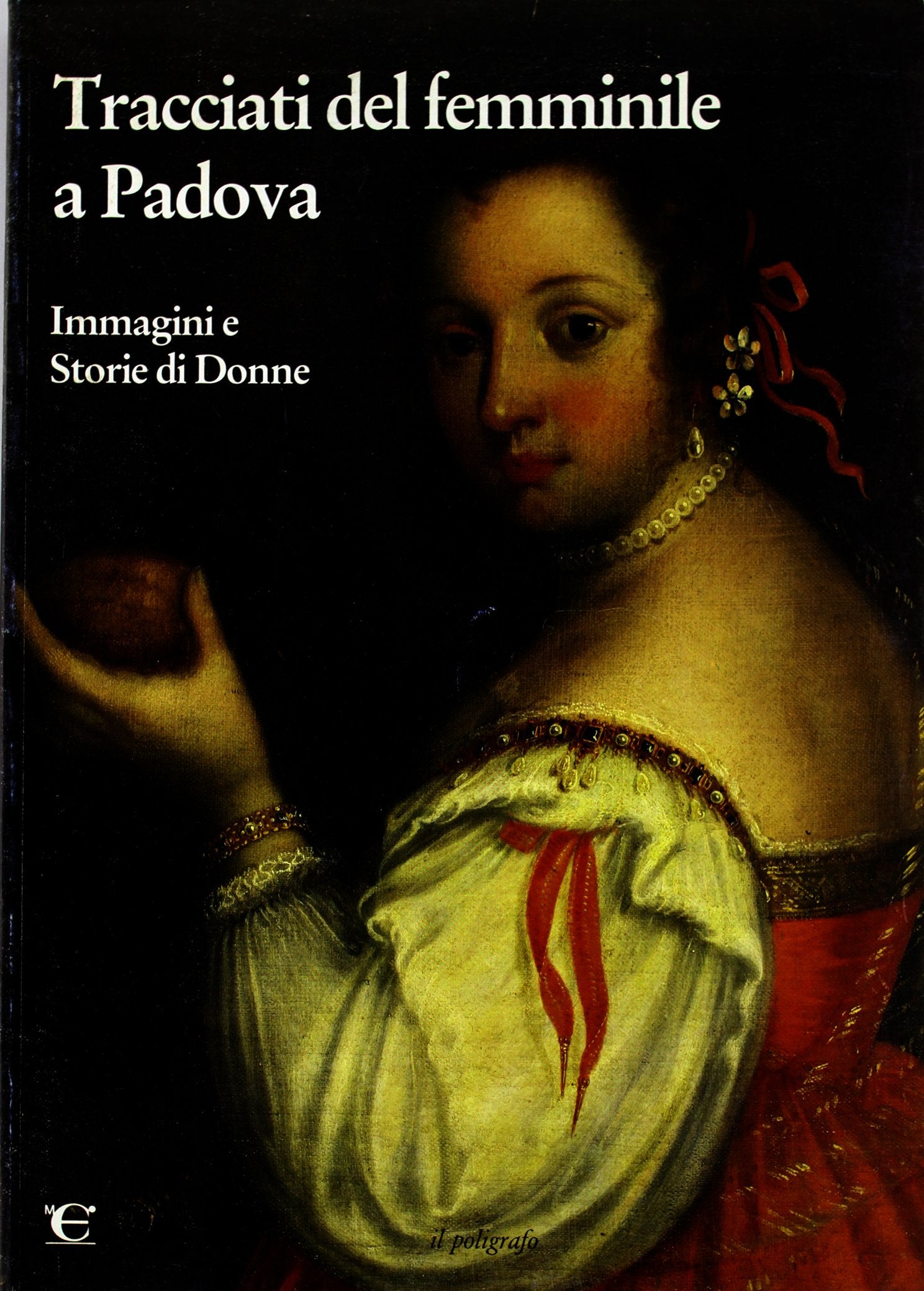 Tracciati del femminile a Padova. Immagini e storie di donne. Catalogo della mostra book