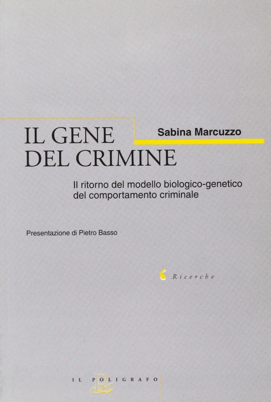 Il gene del crimine. Il ritorno del modello biologico-genetico del comportamento criminale book