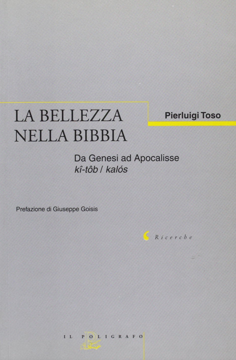 La bellezza nella Bibbia. Da Genesi ad Apocalisse Kî-tôb/Kalós Social Sciences