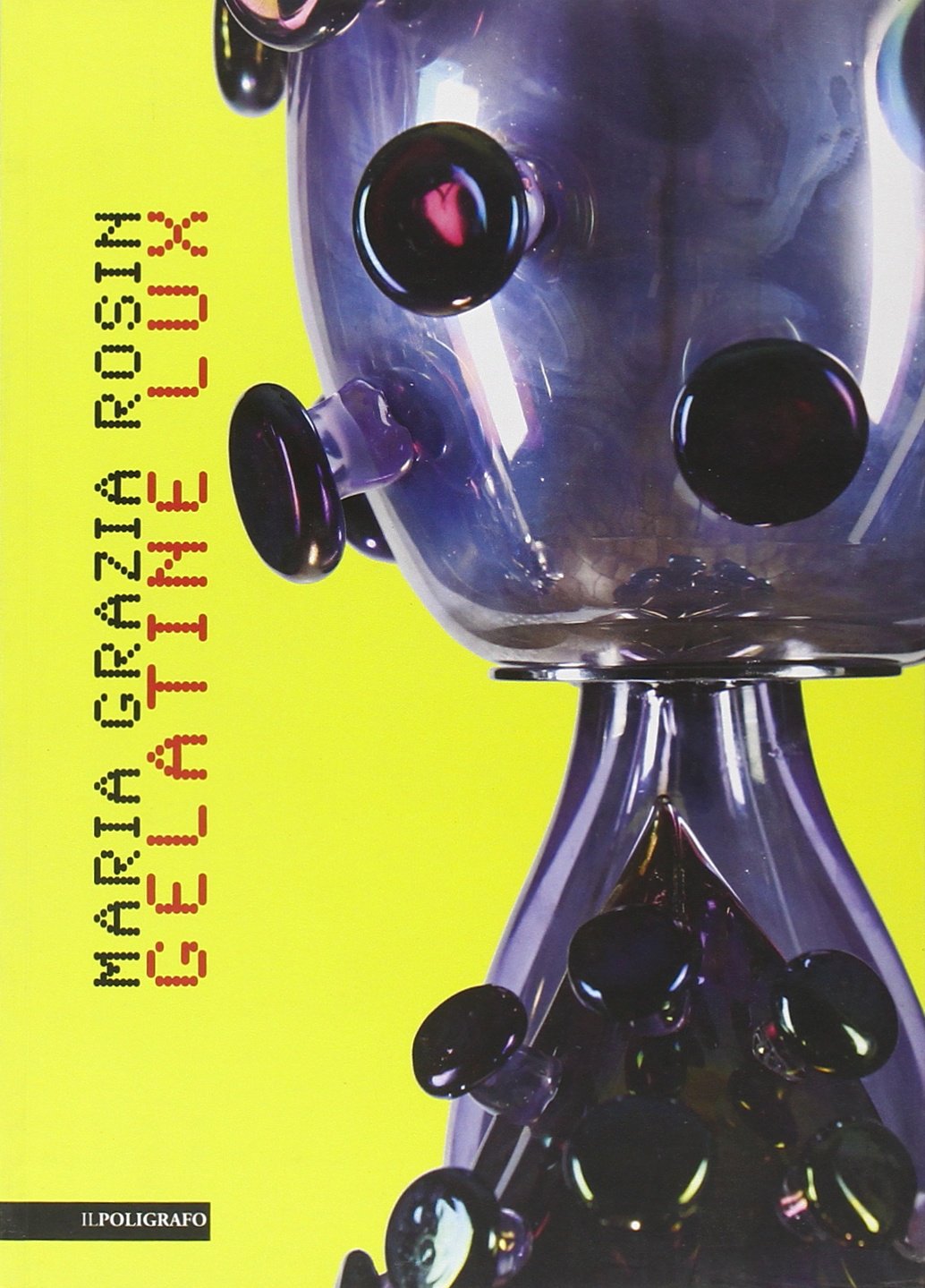 Maria Grazia Rosin. Gelatine lux. Ediz. italiana e inglese book